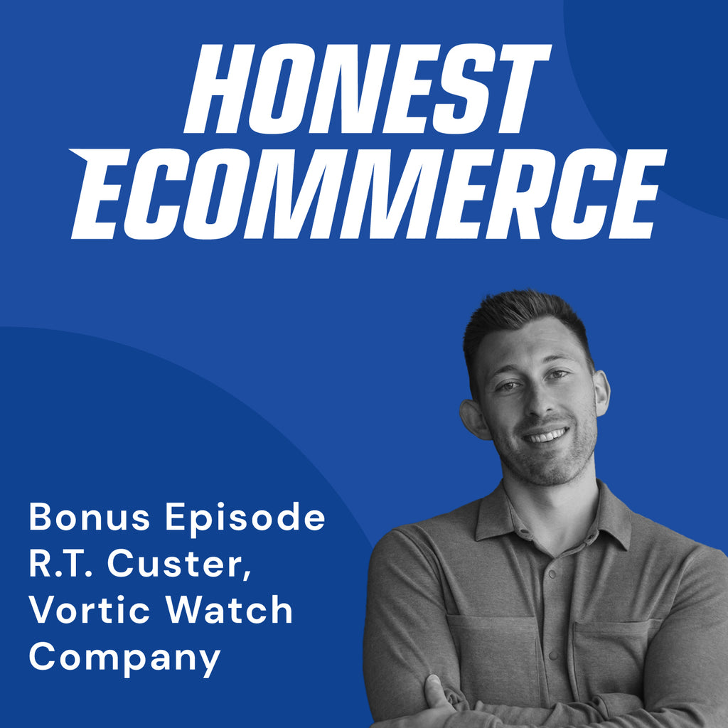 Honest Ecommerce: Defending the American Dream with R.T. Custer – Vortic